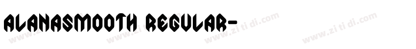 AlanaSmooth Regular字体转换 AlanaSmooth Regular字体转换
